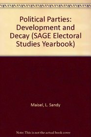 Political Parties: Development and Decay (SAGE Electoral Studies Yearbook)