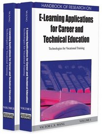 Handbook of Research on E-Learning Applications for Career and Technical Education: Technologies for Vocational Training (2 Volumes)