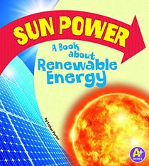 Sun Power: A Book about Renewable Energy (A+ Books: Earth Matters)