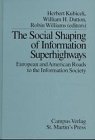 The Social Shaping of Information Superhighways. European and American Roads to the Information Society.