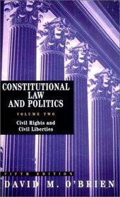 Constitutional Law and Politics, Volume 2: Civil Rights and Civil Liberties, Fifth Edition
