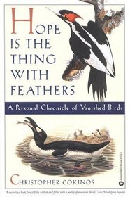 Hope Is the Thing with Feathers : A Personal  Chronicle of Vanished Birds