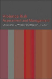 Violence Risk: Assessment and Management