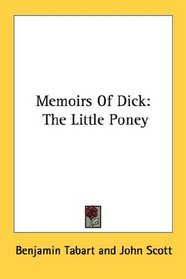 Memoirs Of Dick: The Little Poney