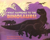 What Happened to the Dinosaurs? (Lets Read & Find Out Science)