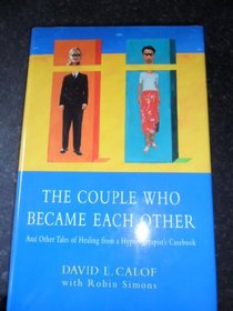 The Couple Who Became Each Other: And Other Tales of Healing from a Hypnotherapist's Casebook