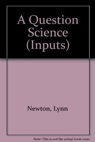 A Question Science (Inputs)