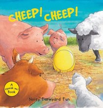 Cheep! Cheep!: Noisy Farmyard Fun