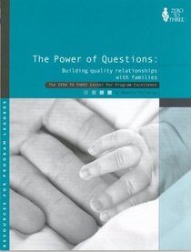 The Power of Questions: Building Quality Relationships With Infants and Families