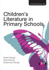 Children's Literature in Primary Schools (Transforming Primary QTS Series)