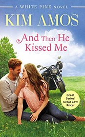 And Then He Kissed Me (White Pine, Bk 2)