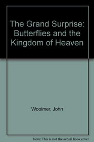 The Grand Surprise: Butterflies and the Kingdom of Heaven
