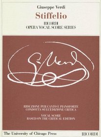 Stiffelio: Dramma Lirico in Three Acts by Francesco Maria Piave, the Piano-Vocal Score (The Works of Giuseppe Verdi: Piano-Vocal Scores)
