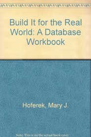 Build it for the Real World : A Database Workbook