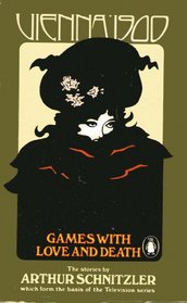 Vienna 1900 - Games With Love and Death: The Stories Which Formed the Basis of the Bbc TV Serial ...
