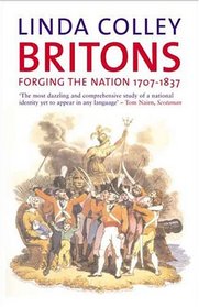 Britons: Forging the Nation, 1707-1837, Second Edition (Yale Nota Bene)