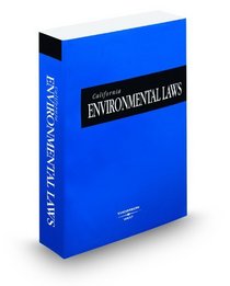 California Environmental Laws, 2010 ed. (California Desktop Codes)