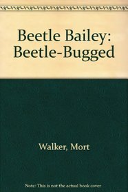 Beetle Bailey: Beetle-Bugged