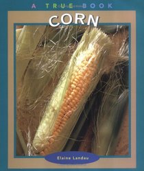 Corn (True Books-Food  Nutrition)