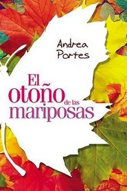 El otoo de las mariposas: Cuando el que amas tiene alas, cmo lo puedes separar del cielo? (Spanish Edition)