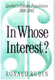 In Whose Interest?: Quebec's Caisses Populaires, 1900-1945