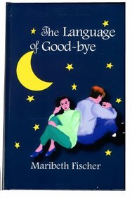 The Language of Good-Bye (Thorndike Press Large Print Women's Fiction Series)