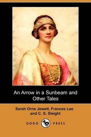 An Arrow in a Sunbeam and Other Tales (Dodo Press)