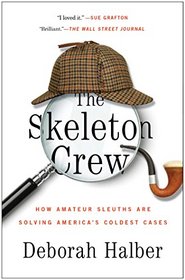 The Skeleton Crew: How Amateur Sleuths Are Solving America's Coldest Cases