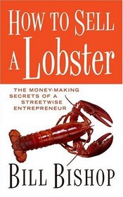 How To Sell A Lobster: The Money-making Secrets of a Streetwise Entrepreneur (Key Porter Books)