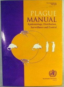 Plague Manual: Epidemiology, Distribution, Surveillance and Control