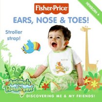 Fisher-Price: Ears, Nose & Toes!: Discovering Me & My Friends! (Fisher-Price)