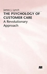 The Psychology of Customer Care: A Revolutionary Approach