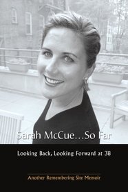 Sarah McCue...So Far: Looking Back, Looking Forward at 38