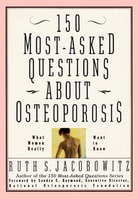 150 Most-Asked Questions About Osteoporosis: What Women Really Want to Know