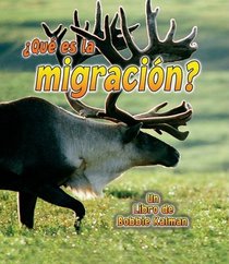 Que Es La Migracion? (La Ciencia De Los Seres Vivos / the Science of Living Things) (Spanish Edition)