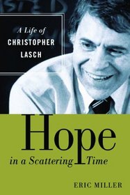 Hope in a Scattering Time: A Life of Christopher Lasch
