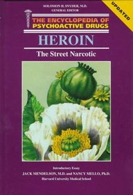 Heroin: The Street Narcotic (Encyclopedia of Psychoactive Drugs. Series 1)