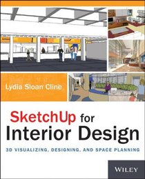 SketchUp for Interior Design: 3D Visualizing, Designing, and Space Planning