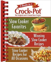 Rival Crock Pot: 3 Books in 1: Slow Cooker Favorites/Winning Slow Cooker Recipes/Slow Cooker Recipes for All Occasions (Digest 3 in 1)