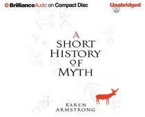 A Short History of Myth [UNABRIDGED]