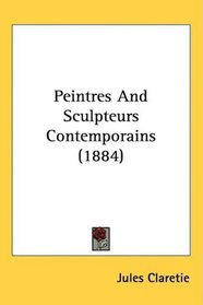 Peintres And Sculpteurs Contemporains (1884) (French Edition)