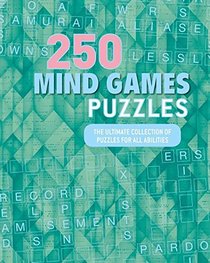 250 Mind Games Puzzles: The Ultimate Collection of Puzzles for All Abilities