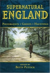 Supernatural England: Poltergeists - Ghosts - Hauntings (General History)