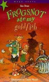 Frogsnot Ate My Goldfish (Mega Stars S.)