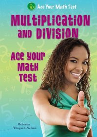 Multiplication and Division (Ace Your Math Test)