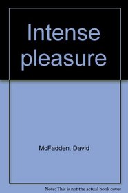 Intense pleasure