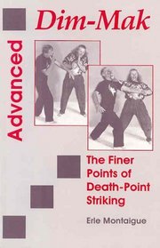 Advanced Dim-Mak : The Finer Points Of Death-Point Striking (Advanced)