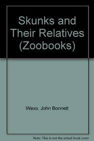 Skunks and Their Relatives (Zoo Books (Mankato, Minn.).)