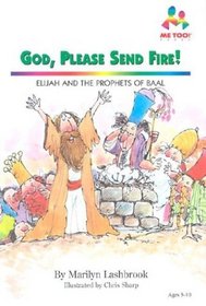 God, Please Send Fire: Elijah and the Prophets of Baal (Me Too!)
