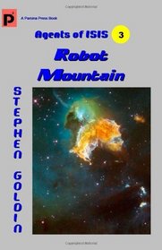 Robot Mountain: Agents of ISIS, Book 3